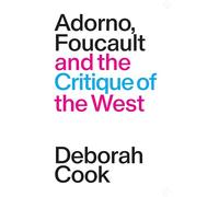 Adorno, Foucault and the Critique of the West