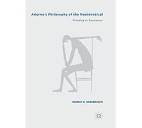 Adorno’s Philosophy of the Nonidentical: Thinking as Resistance