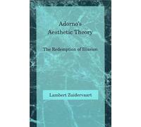 Adorno's Aesthetic Theory: The Redemption of Illusion (Studies in Contemporary German Social Thought)