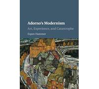 Adorno's Modernism: Art, Experience, and Catastrophe