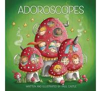 Adoroscopes: An illustrated guide to the 12 adorable signs of the zodiac