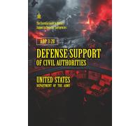 ADP 3-28 Defense Support of Civil Authorities: [Annotated] The Essential Guide to Military Support in Domestic Emergencies