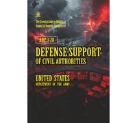 ADP 3-28 Defense Support of Civil Authorities: [Annotated] The Essential Guide to Military Support in Domestic Emergencies
