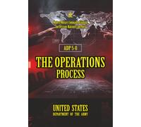 ADP 5-0 The Operations Process: [Annotated] Modern Military Command, Planning, and Decision-Making Framework