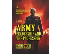 ADP 6-22 Army Leadership and the Profession: [Annotated] Leadership Principles, Ethics, and Military Command Doctrine for Modern Leaders