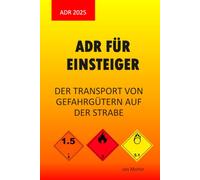 ADR FÜR EINSTEIGER: DER TRANSPORT VON GEFAHRGÜTERN AUF DER STRAßE