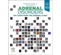 Adrenal Disorders : 100 Cases from the Adrenal Clinic
