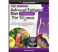 Adrenal Fatigue Diet Cookbook for Women: A 4-Week Hormone-Balancing Meal Plan with Easy Recipes to Reduce Stress, Restore Energy and Support Weight Loss