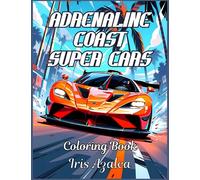 Adrenaline Coast: Super Car Adult Coloring Book for Teens and Adults: Adult Coloring book of Modern supercars in coastal landscape for Adults and teens for exploring creativity, focus and relaxation