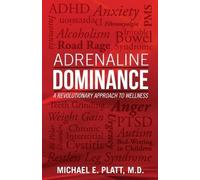 [ Adrenaline Dominance: A Revolutionary Approach to Wellness Platt, Michael E. ( Author ) ] { Paperback } 2014