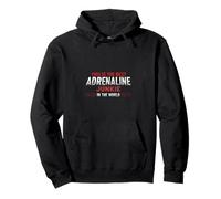 Adrenaline Junkie Funny Extreme Adventure Pullover Hoodie