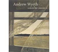 Adrew Wyeth: Looking Out, Looking In.