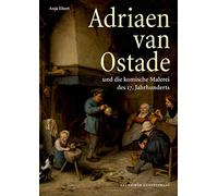 Adriaen van Ostade und die komische Malerei des 17. Jahrhunderts: Herausgegeben Von Der Kunstakademie Düsseldorf: 177 (Kunstwissenschaftliche Studien, 177)