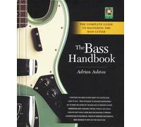 Adrian Ashton: The Bass Handbook - A Complete Guide For Mastering The Bass Guitar