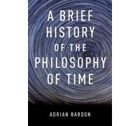 A Brief History of the Philosophy of Time - Paperback NEW Adrian Bardon 2013-07-