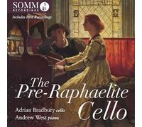 Adrian Bradbury; Andrew West - The Pre-Raphaelite Cello