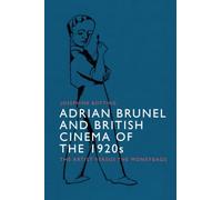 Adrian Brunel and British Cinema of the 1920s: The Artist versus the Moneybags