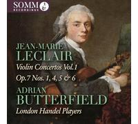 Adrian Butterfield; London Handel Players - Jean-Marie Leclair: Violin Concertos, Vol. 1 - Op. 7 Nos. 1, 4, 5 & 6