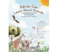 Adrian Can Learn about Animals: A beginning animal activity workbook made just for Adrian