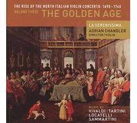 Adrian Chandler - The Rise of the North Italian Violin Concerto: 1690 - 1740, Volume Three - The Golden Age