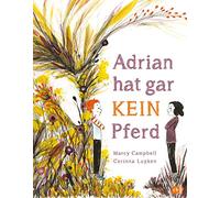 Adrian hat gar kein Pferd: Bilderbuch ab 5 Jahren - Gewinner des Bilderbuchpreises Huckepack 2020
