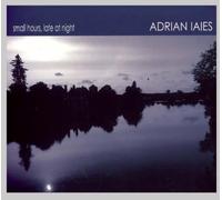 ADRIAN IAIES - Small Hours Late at Night