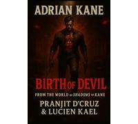 ADRIAN KANE: BIRTH OF DEVIL (FROM THE WORLD OF SHADOWS OF KANE) (Shadows of Kane Saga)