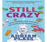 Adrian Plass Still Crazy : Love, laughter & tears from the world of the Adrian Plass Multicolor