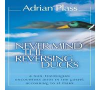Adrian Plass The Never Mind the Reversing Ducks: A Non-Theologian Encounters Adrian Plass Multicolor