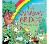 Adrian Raeside The Rainbow Bridge : A Visit to Pet Paradise Paperback Book Adrian Raeside Multicolor