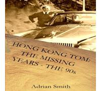 Adrian Smith Hong Kong Tom: The Missing Years - The 90s: Book 5 from the series Adrian Smith Multicolor