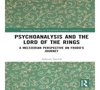 Adrian Smith Psychoanalysis & The Lord of the Rings: A Meltzerian Perspective Adrian Smith Multicolor