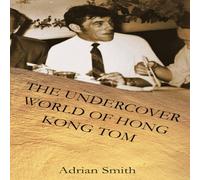 Adrian Smith The Undercover World of Hong Kong Tom Paperback Book Adrian Smith Multicolor