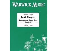 Adrian Taylor: Just Play. Trombone Bass Clef Book 1: Trombone Solo: