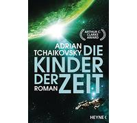 Adrian Tchaikov Die Kinder der Zeit: Gewinner des Hugo Award 2023 fü (Paperback)