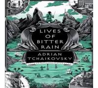 Adrian Tchaikovsky Lives of Bitter Rain : A Tyrant Philosophers Novella Hardback Book Adrian Tchaikovsky Multicolor