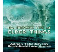 Adrian Tchaikovsky The Private Life of Elder Things Paperback Book Adrian Tchaikovsky Multicolor