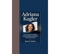 ADRIANA KUGLER: “The Economist Who Fought for Economic Mobility and Inclusion - Her Story, Her Legacy”