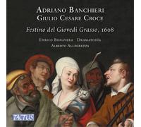 Bonavera/Dramatodia - Adriano Banchieri, Giulio Cesare Croce: Il Festino del Giovedì Grasso, 1608