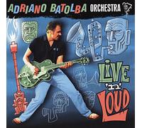 Adriano Batolba Orchestra - Live'N' Loud