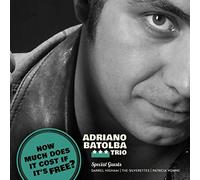 Adriano Batolba Trio - How Much Does It Cost If It'S