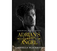Adrian's Broken Angel: A Second Chance Dark Mafia Romance (The Ionescu Romanian Mafia Series)