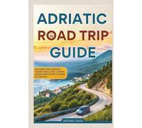 Adriatic Road Trip Guide: Explore Scenic Routes, Hidden Trails, and Coastal Adventures from Slovenia to Croatia