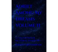 Adrift Among My Dreams Volume II: a collection of fictional stories