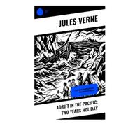 Adrift in the Pacific: Two Years Holiday: A Tale of Shipwrecked Boys on a Deserted Island
