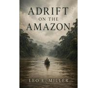 Adrift on the Amazon: Lost in the Jungle Waters of South America