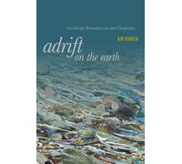 Adrift on the Earth : Caribbean Romanticism and Geopoetics