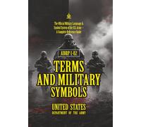 ADRP 1-02 Terms and Military Symbols: [Annotated] The Official Military Language & Symbol System