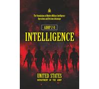 ADRP 2-0 Intelligence: [Annotated] The Foundations of Modern Military Intelligence Operations and Decision Advantage