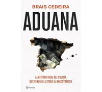 Aduana: La historia real del policía que vendió el Estado al narcotráfico (No Ficción)